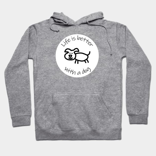 Disc with Life is Better with a Dog Animals Quote Hoodie by ellenhenryart